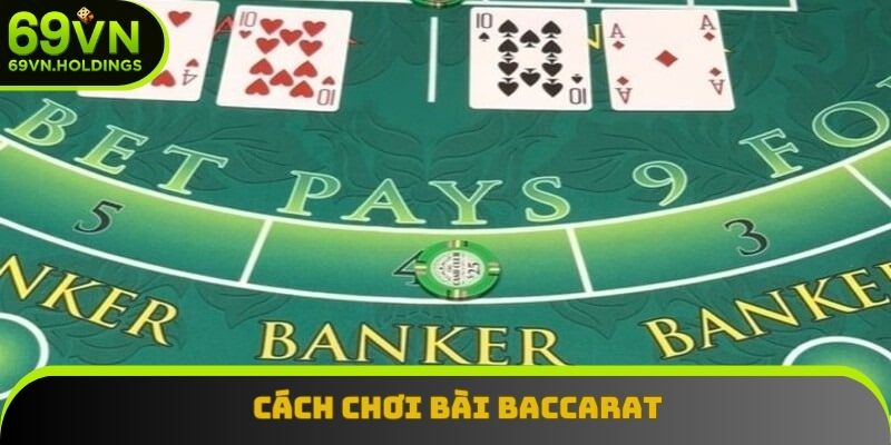 Cách chơi bài Baccarat Cách chơi bài Baccarat