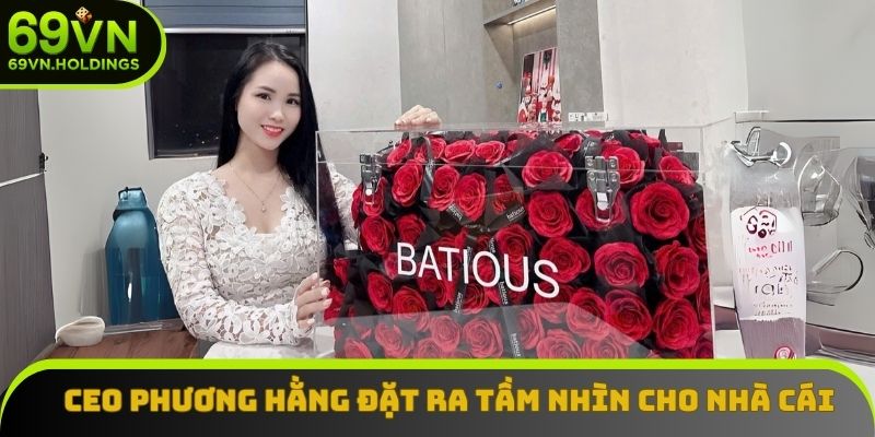 CEO Phương Hằng đặt ra tầm nhìn cho nhà cái CEO Phương Hằng đặt ra tầm nhìn cho nhà cái