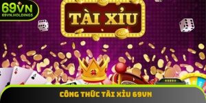Công Thức Tài Xỉu 69vn - Bí Quyết Tăng Tỷ Lệ Thắng
