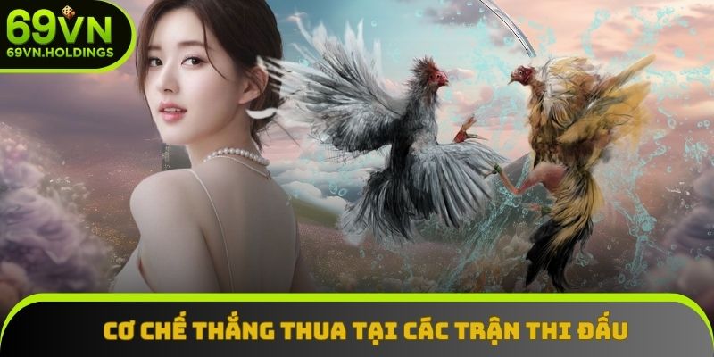 Cơ chế thắng thua tại các trận thi đấu phổ biến Cơ chế thắng thua tại các trận thi đấu phổ biến