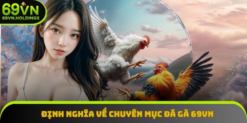 Định nghĩa về chuyên mục đá gà 69VN Định nghĩa về chuyên mục đá gà 69VN