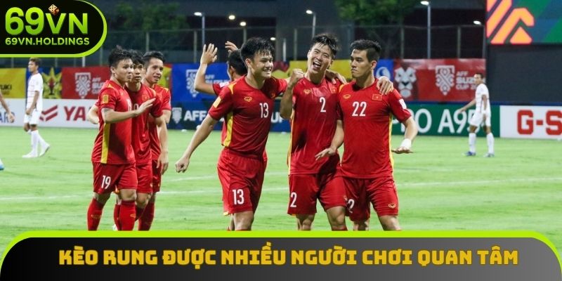 Kèo rung được đông đảo người chơi quan tâm Kèo rung được đông đảo người chơi quan tâm