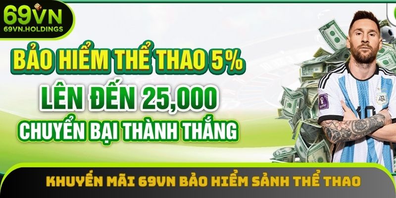 Khuyến mãi 69VN bảo hiểm sảnh thể thao Khuyến mãi 69VN bảo hiểm sảnh thể thao