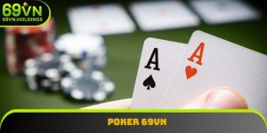 Poker 69vn - Trò Chơi Bài Hấp Dẫn, Giải Trí Cực Đã Cho Bạn