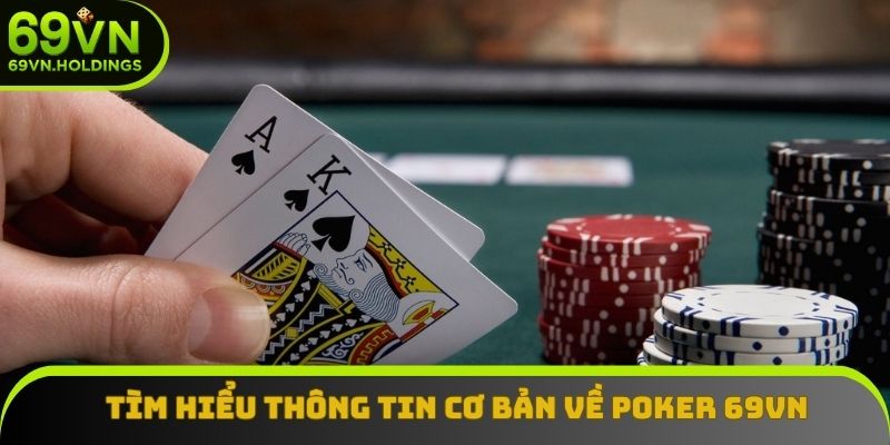 Tìm hiểu thông tin cơ bản về poker 69vn Tìm hiểu thông tin cơ bản về poker 69vn