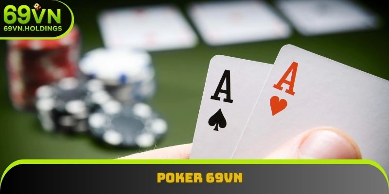 Poker 69vn - Trò Chơi Bài Hấp Dẫn, Giải Trí Cực Đã Cho Bạn