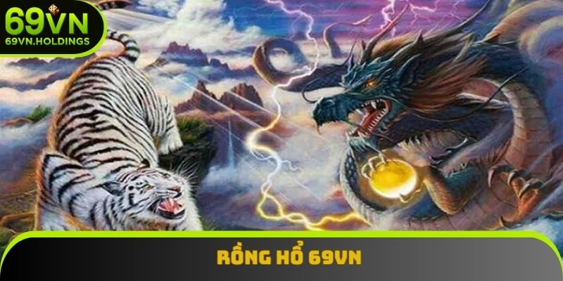 Rồng Hổ 69vn - Sân Chơi Cực Đỉnh Cho Các Dân Đam Mê Game Bài