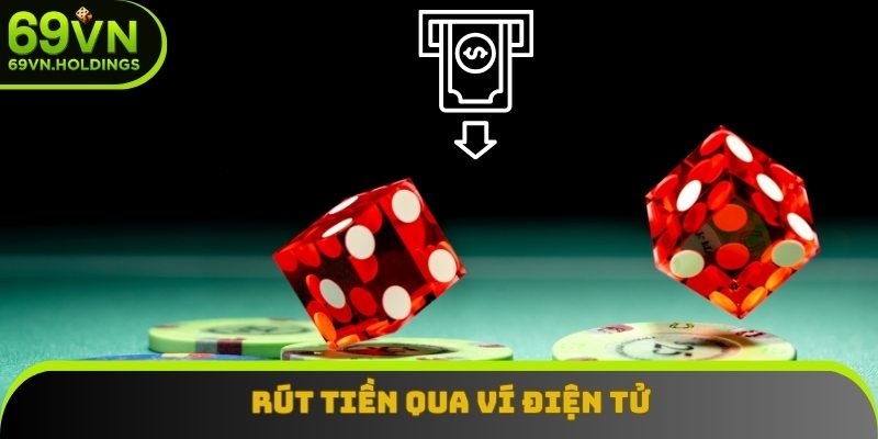 Rút tiền 69VN qua ví điện tử được nhiều người lựa chọn Rút tiền 69VN qua ví điện tử được nhiều người lựa chọn