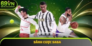 Sảnh Cược Saba - Nền Tảng Giải Trí Đẳng Cấp Số 1 Thị Trường