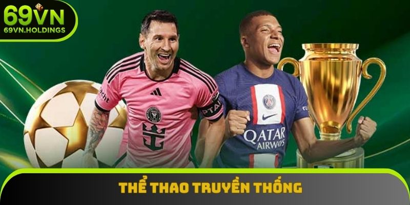 Thể thao truyền thống luôn là sự lựa chọn tối ưu của khách hàng Thể thao truyền thống luôn là sự lựa chọn tối ưu của khách hàng