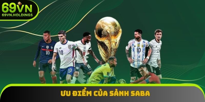 Có nhiều ưu điểm nổi bật tạo nên tên tuổi của Saba Có nhiều ưu điểm nổi bật tạo nên tên tuổi của Saba