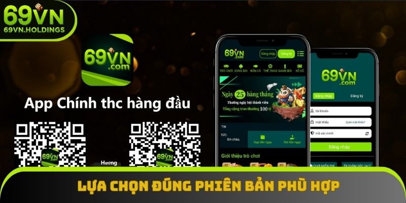 Lựa chọn đúng phiên bản phù hợp với thiết bị cá nhân Lựa chọn đúng phiên bản phù hợp với thiết bị cá nhân