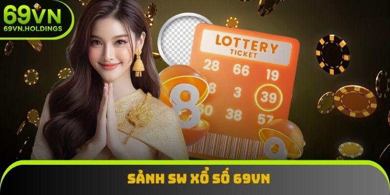 Sảnh SW xổ số 69VN có giao diện hiện đại Sảnh SW xổ số 69VN có giao diện hiện đại
